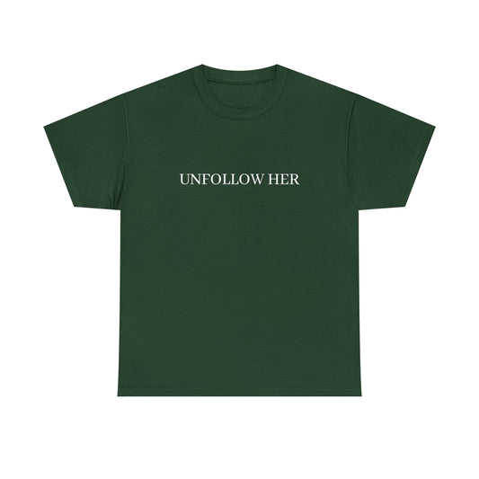 Unfollow Her T-Shirt