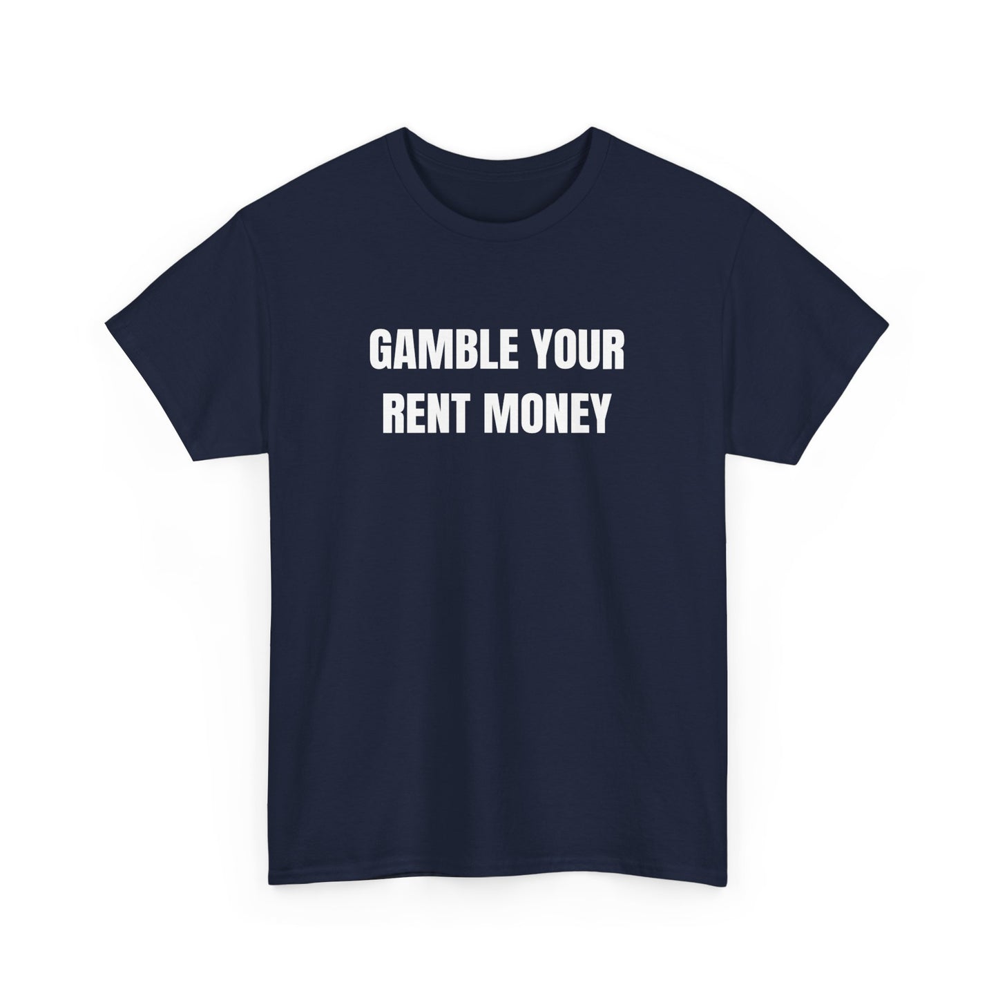 Gamble Your Rent T-Shirt