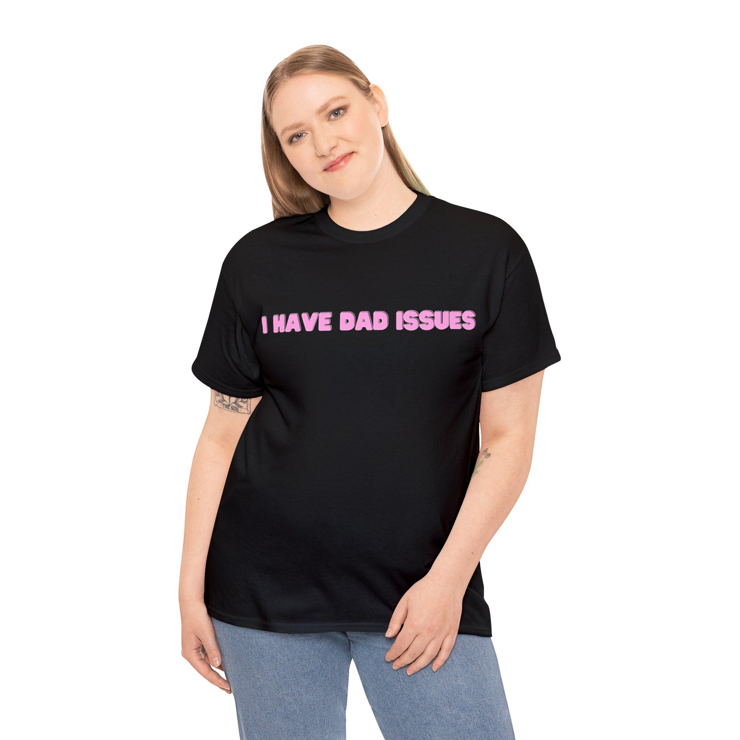 "I Have Dad Issues" T-Shirt