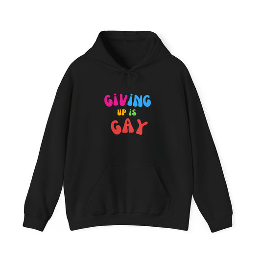 Giving Up is Gay Hoodie