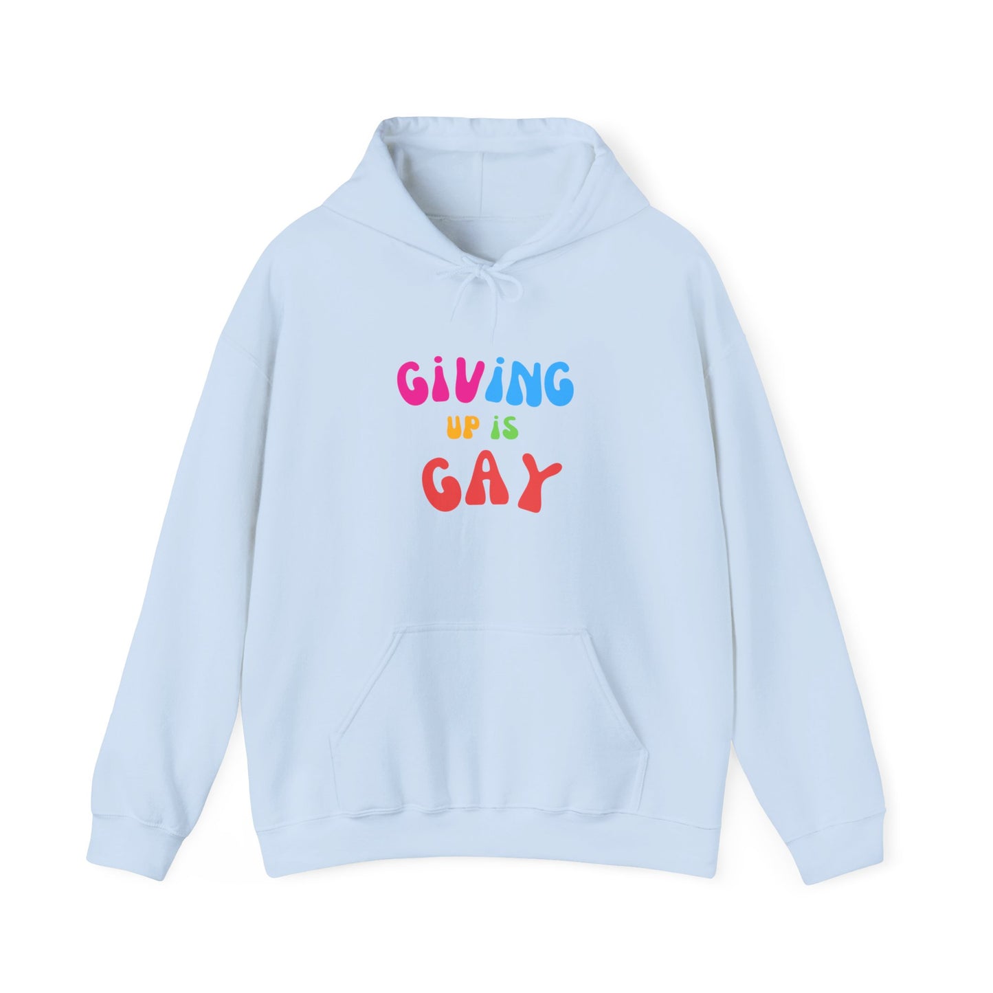 Giving Up is Gay Hoodie