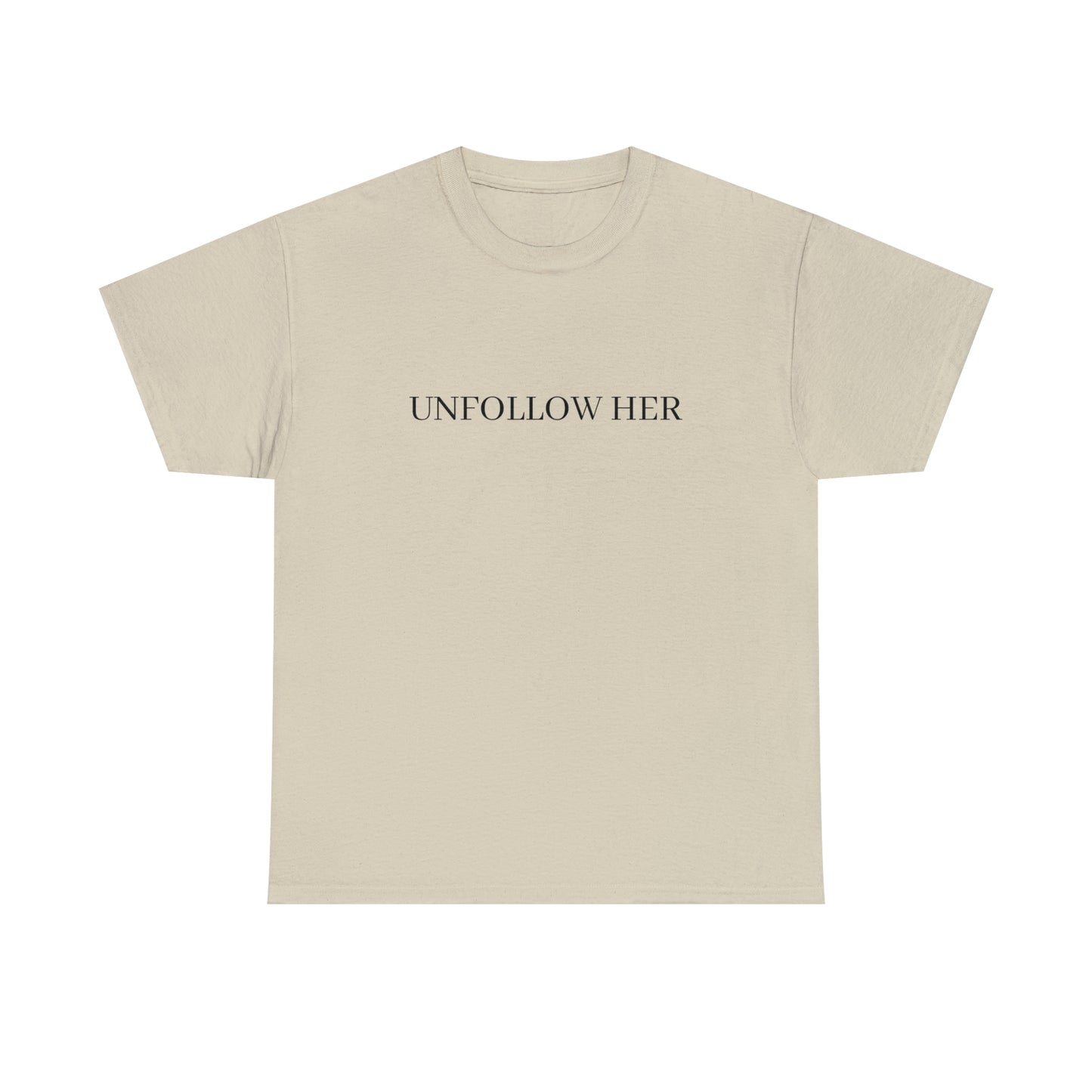 Unfollow Her T-Shirt