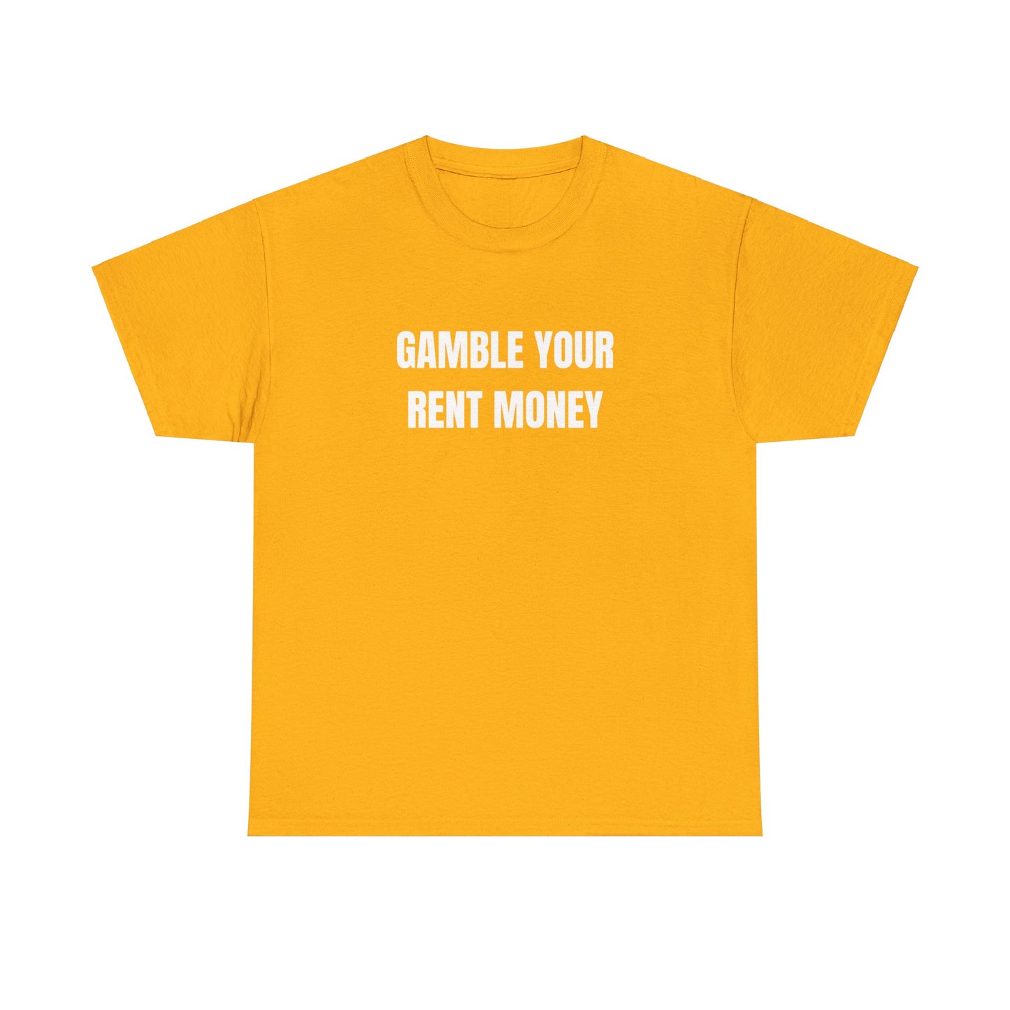 Gamble Your Rent T-Shirt