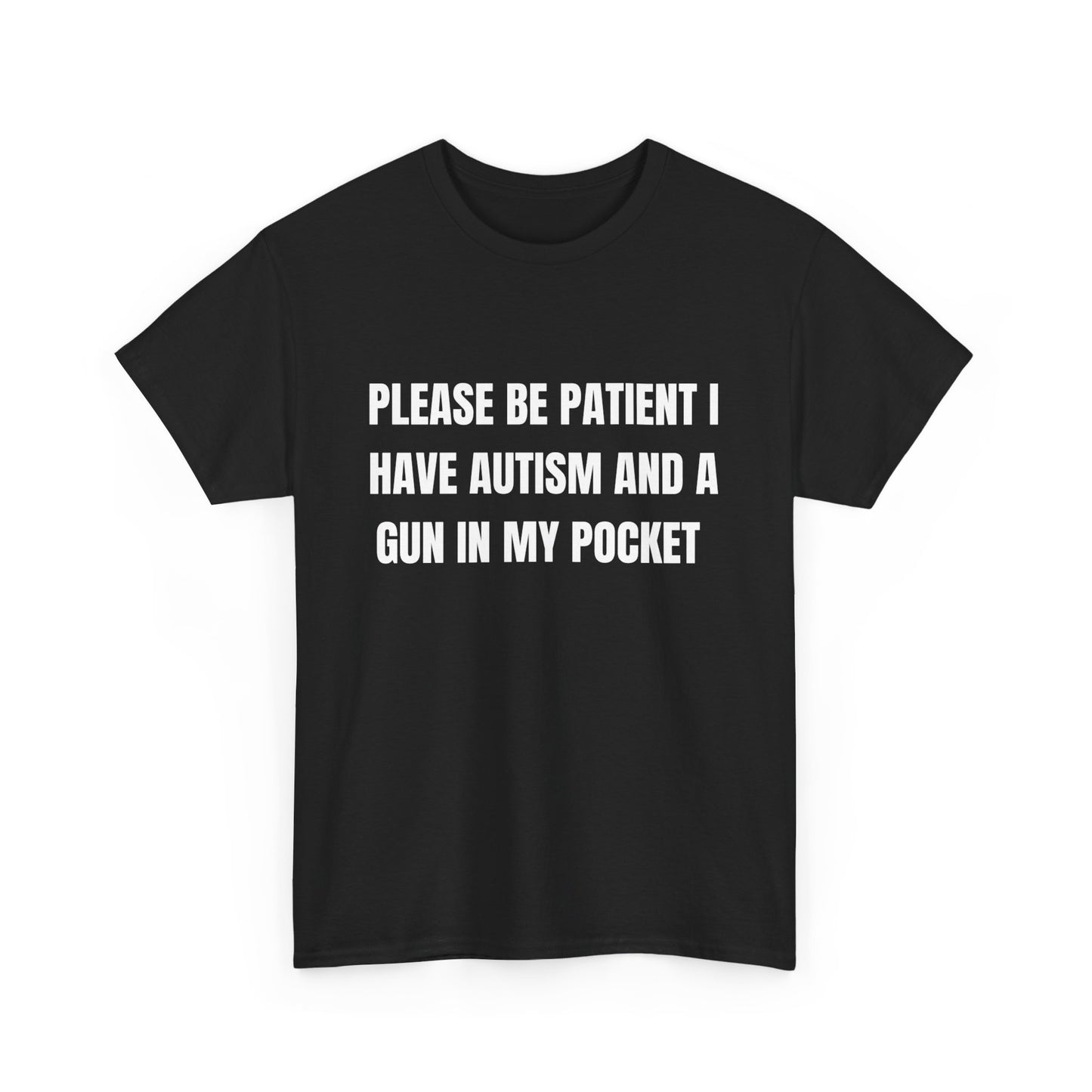 Please Be Patient I Have Autism T-Shirt