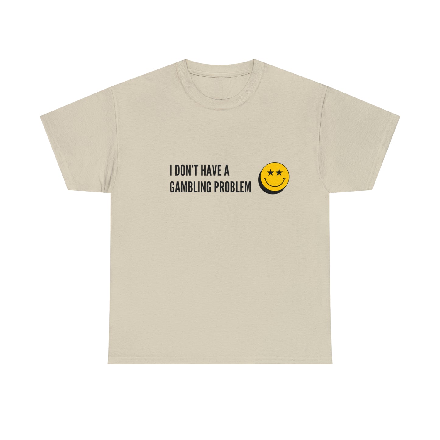 "I Don't Have a Gambling Problem" T-Shirt