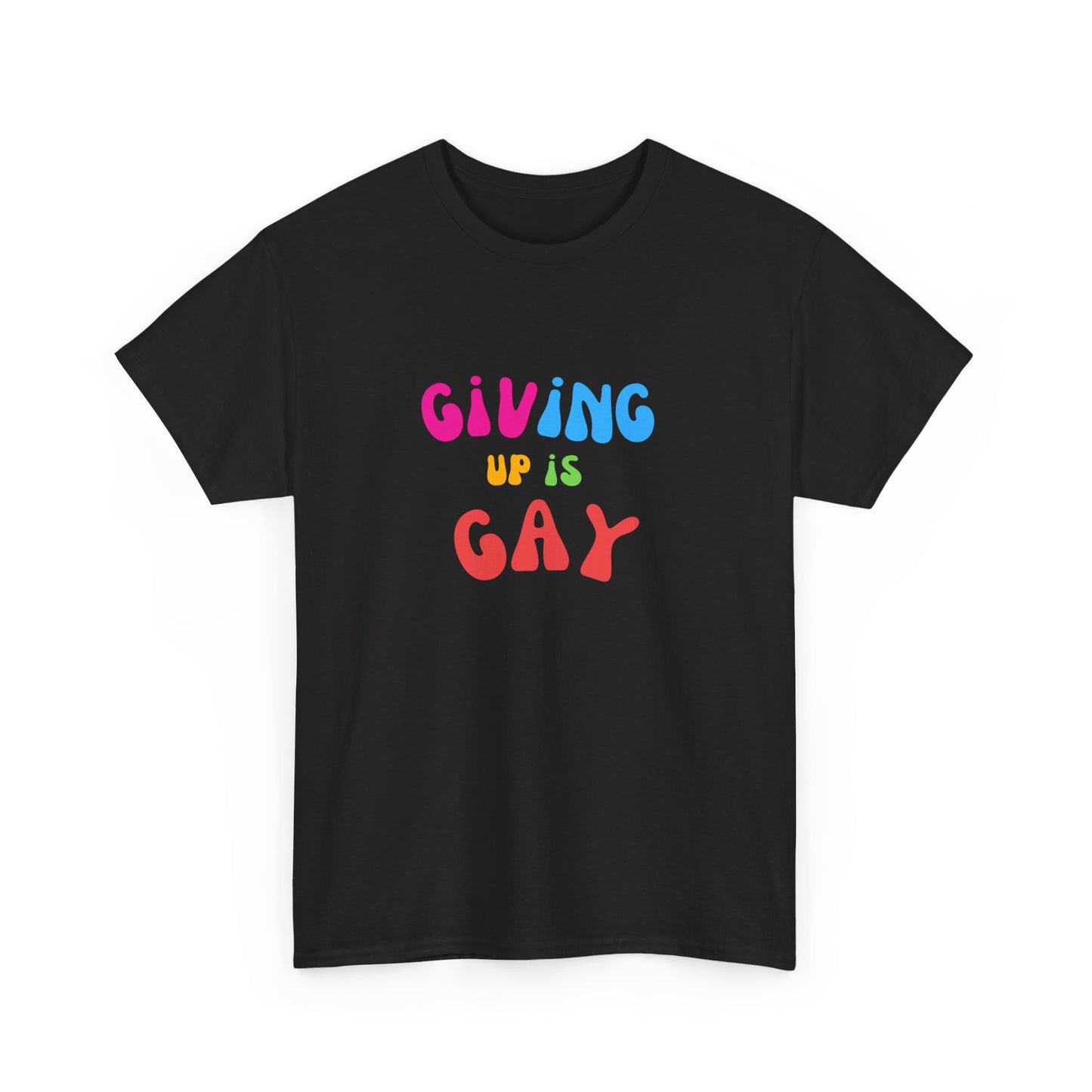 Giving Up is Gay T-Shirt