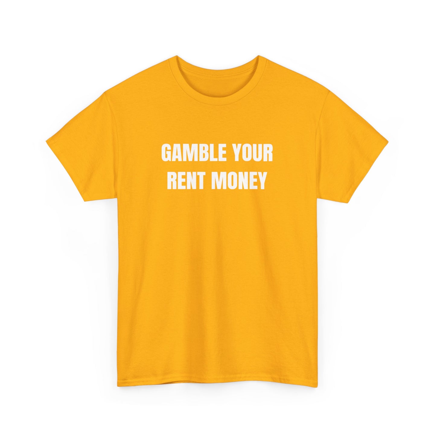 Gamble Your Rent T-Shirt