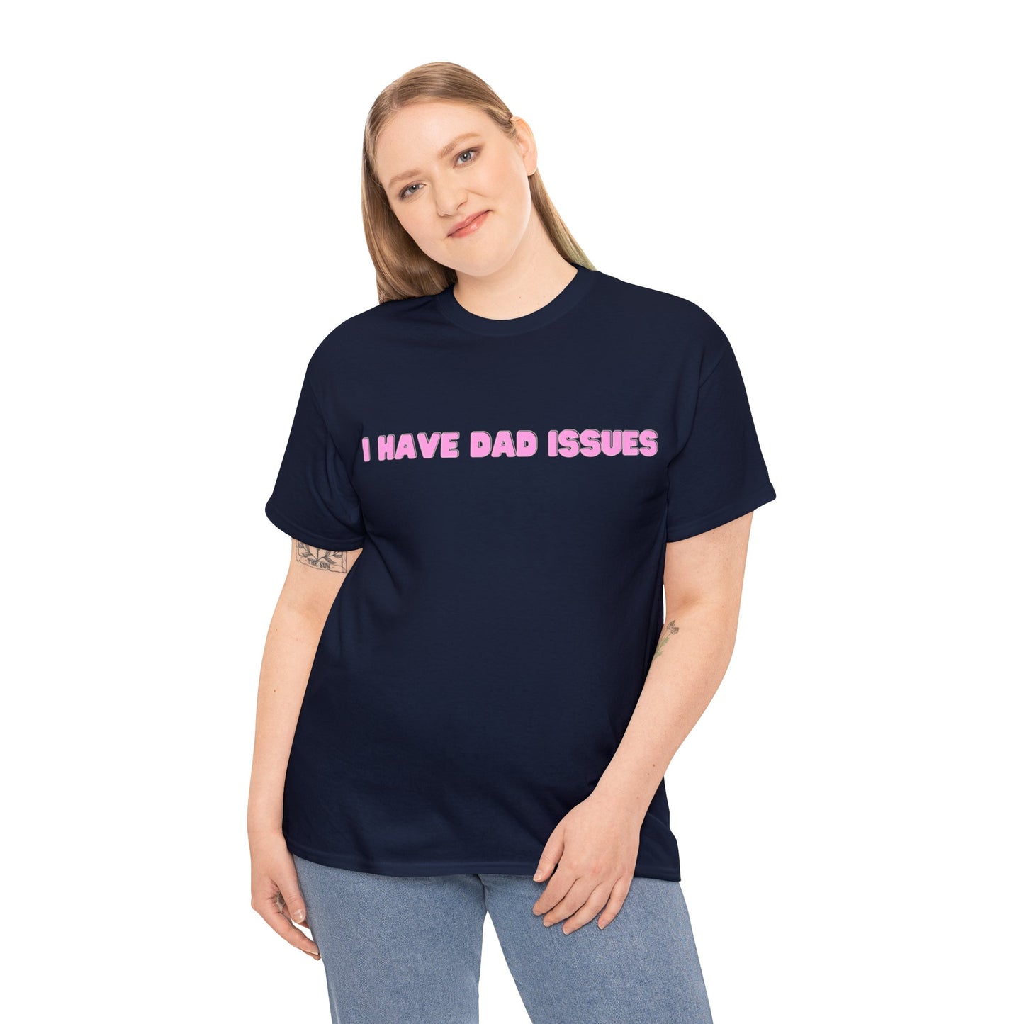 "I Have Dad Issues" T-Shirt