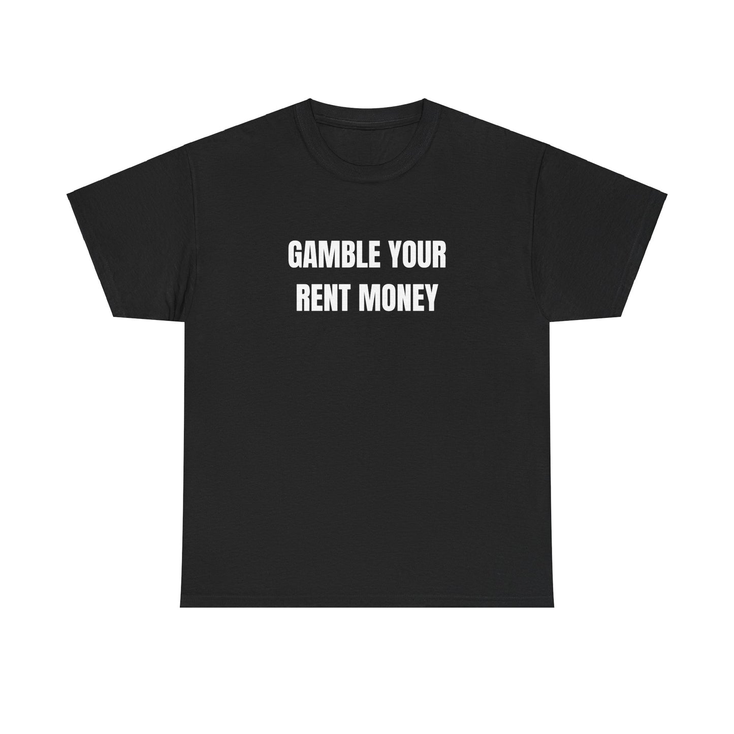 Gamble Your Rent T-Shirt