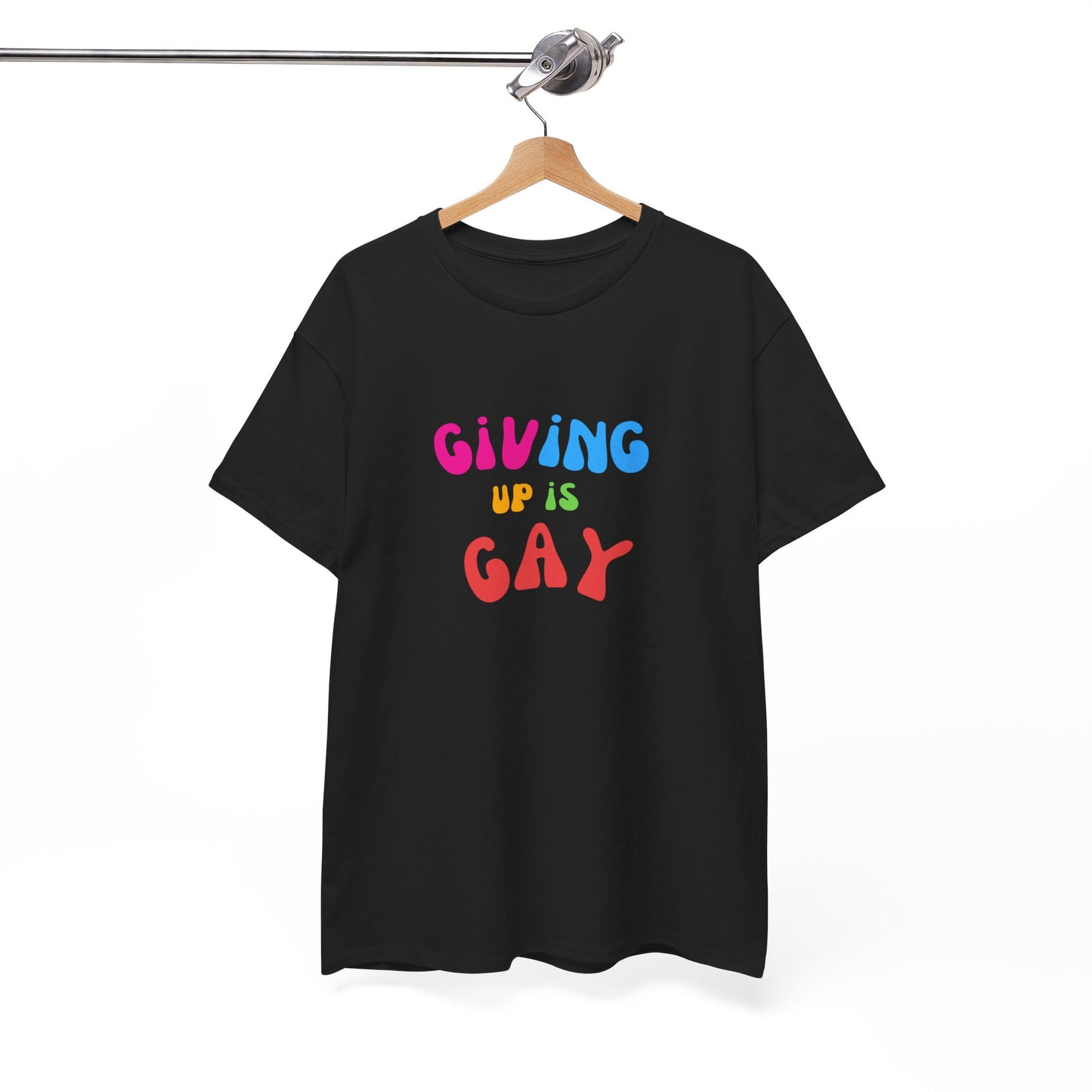 Giving Up is Gay T-Shirt