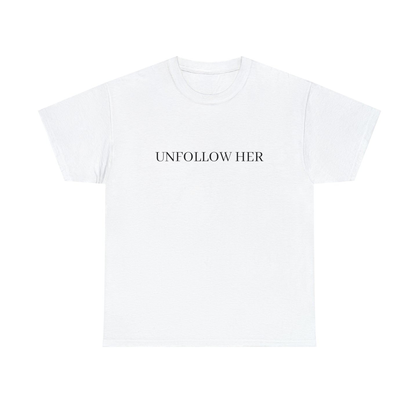 Unfollow Her T-Shirt