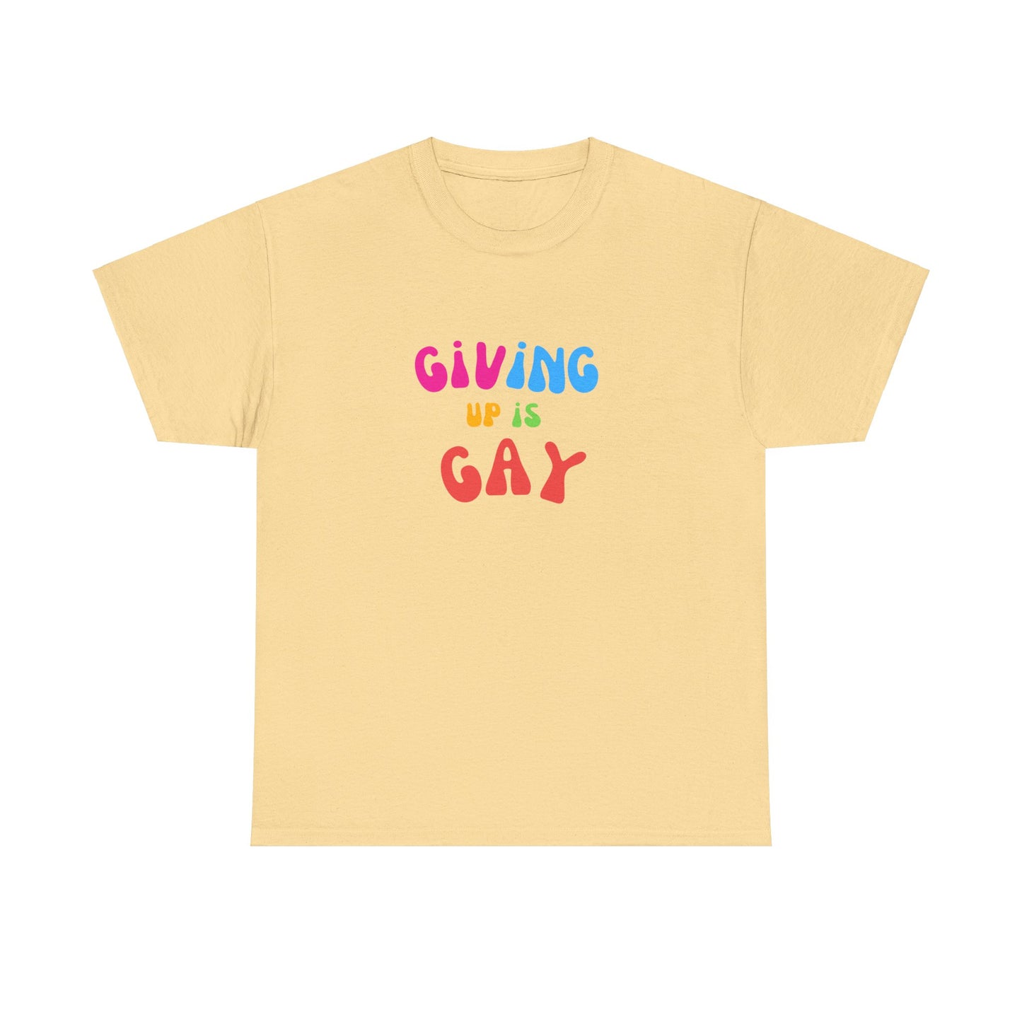 Giving Up is Gay T-Shirt