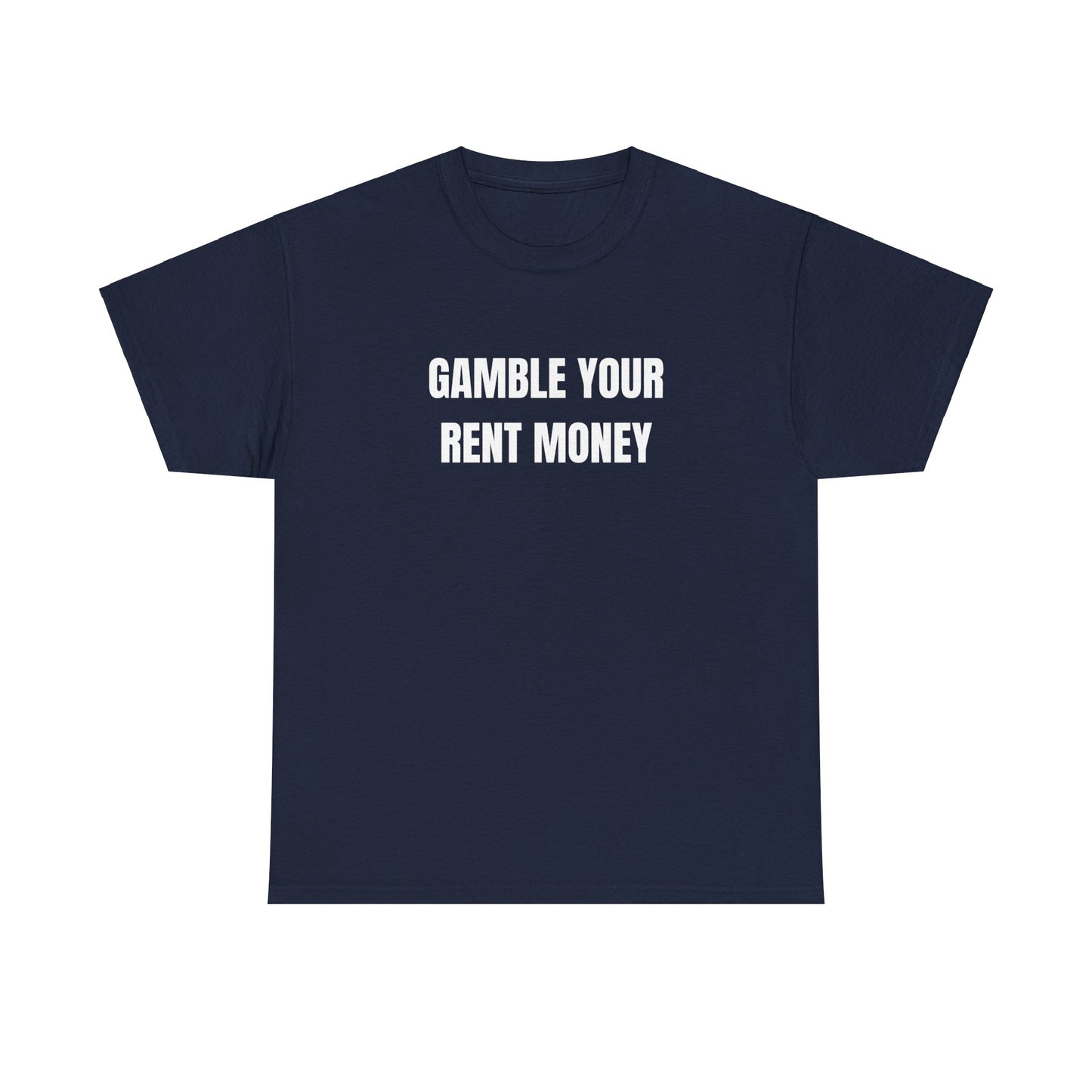 Gamble Your Rent T-Shirt