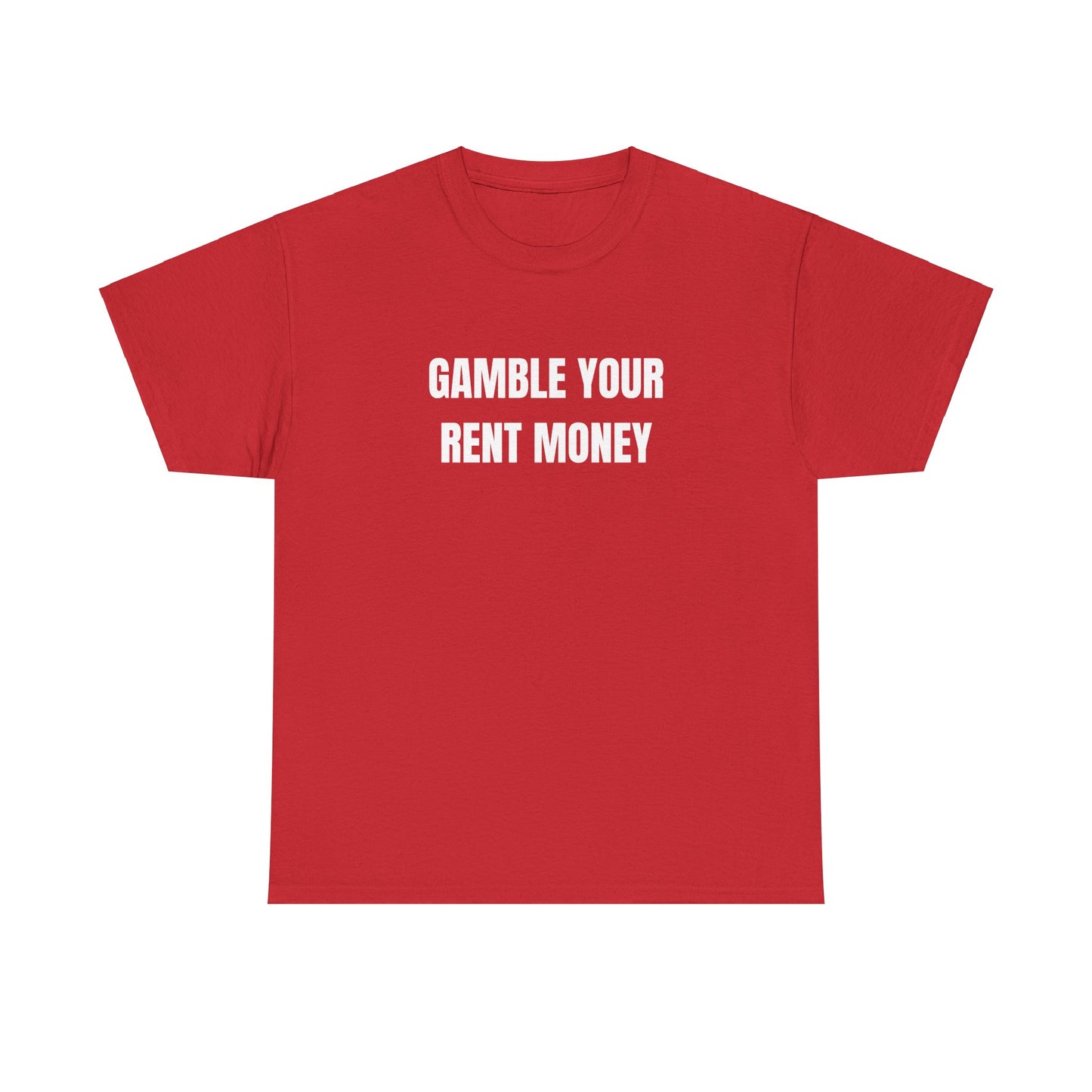 Gamble Your Rent T-Shirt