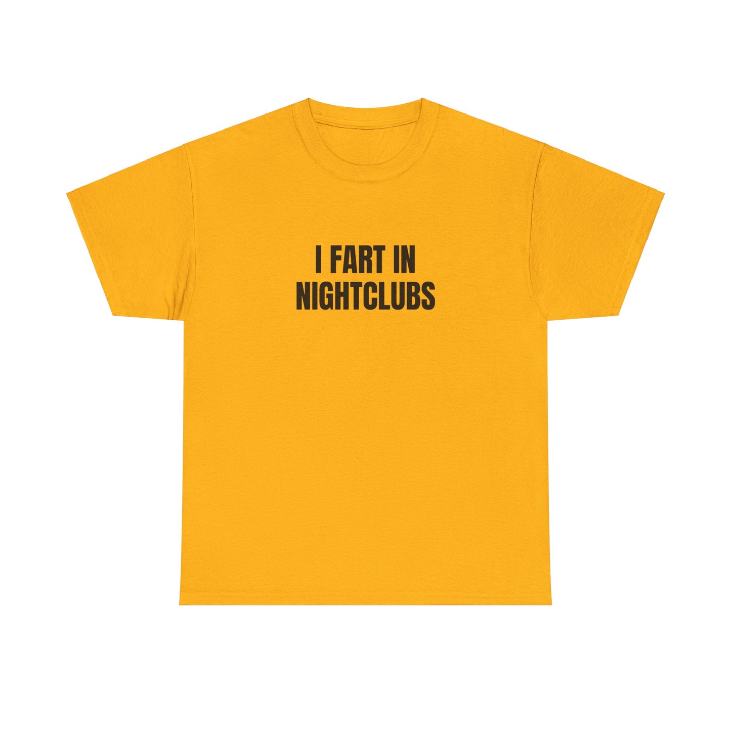 I Fart In Nightclubs T-Shirt