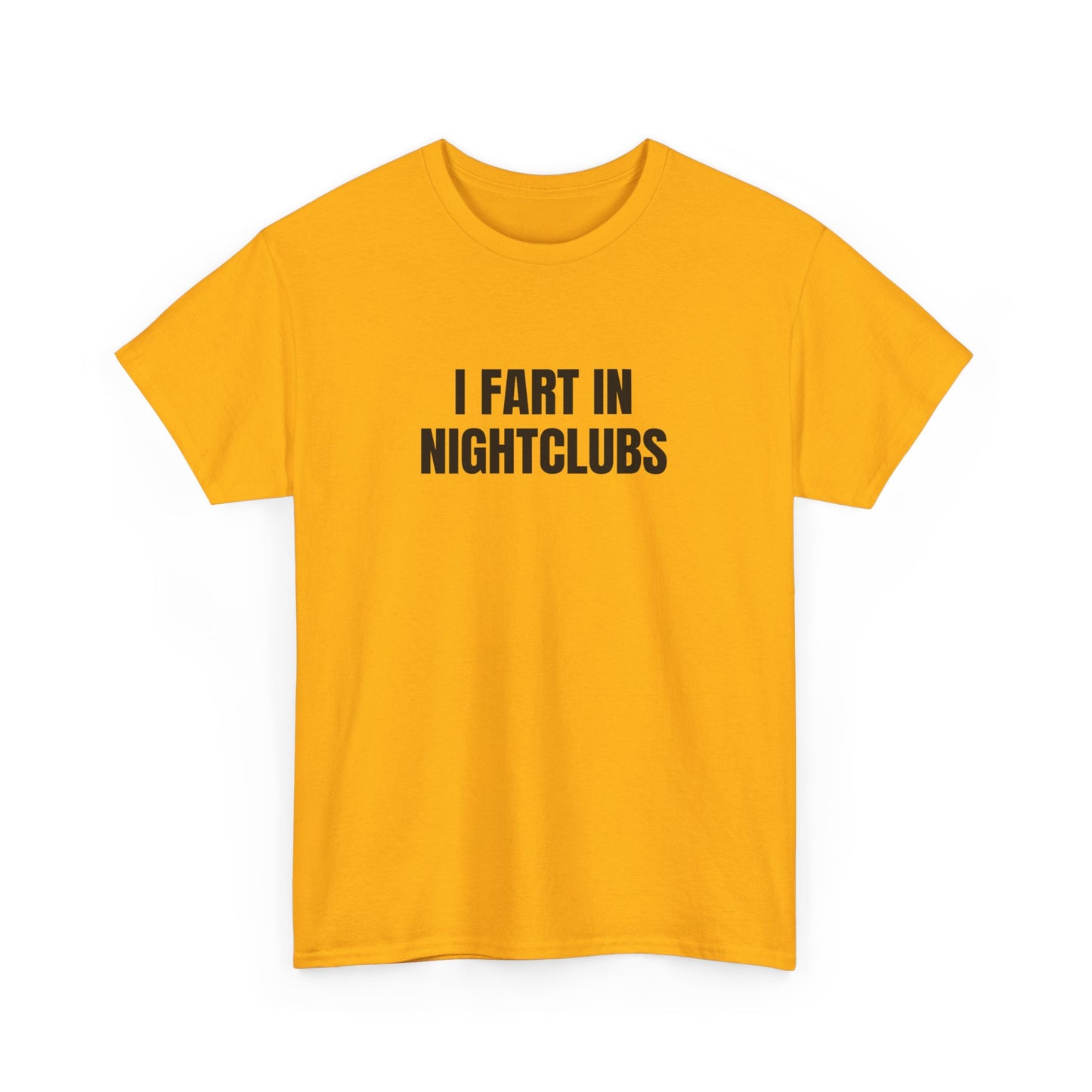 I Fart In Nightclubs T-Shirt