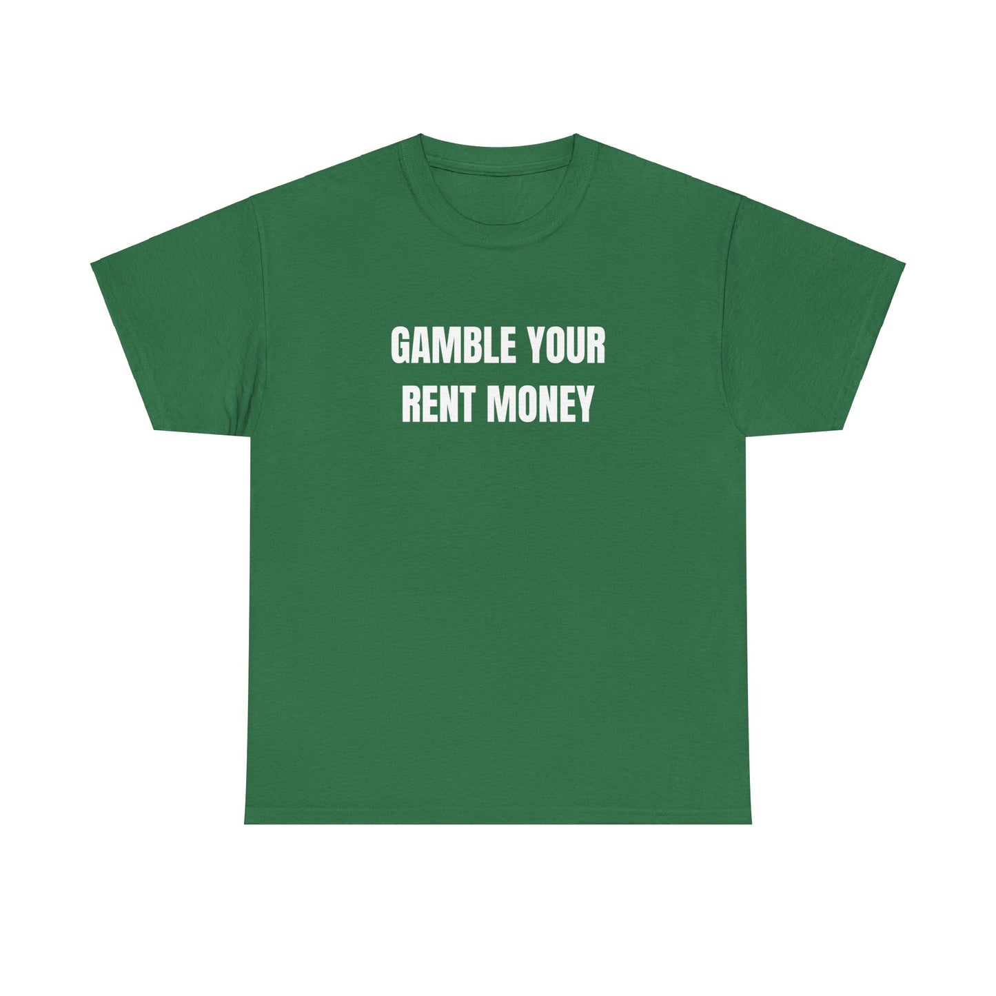 Gamble Your Rent T-Shirt