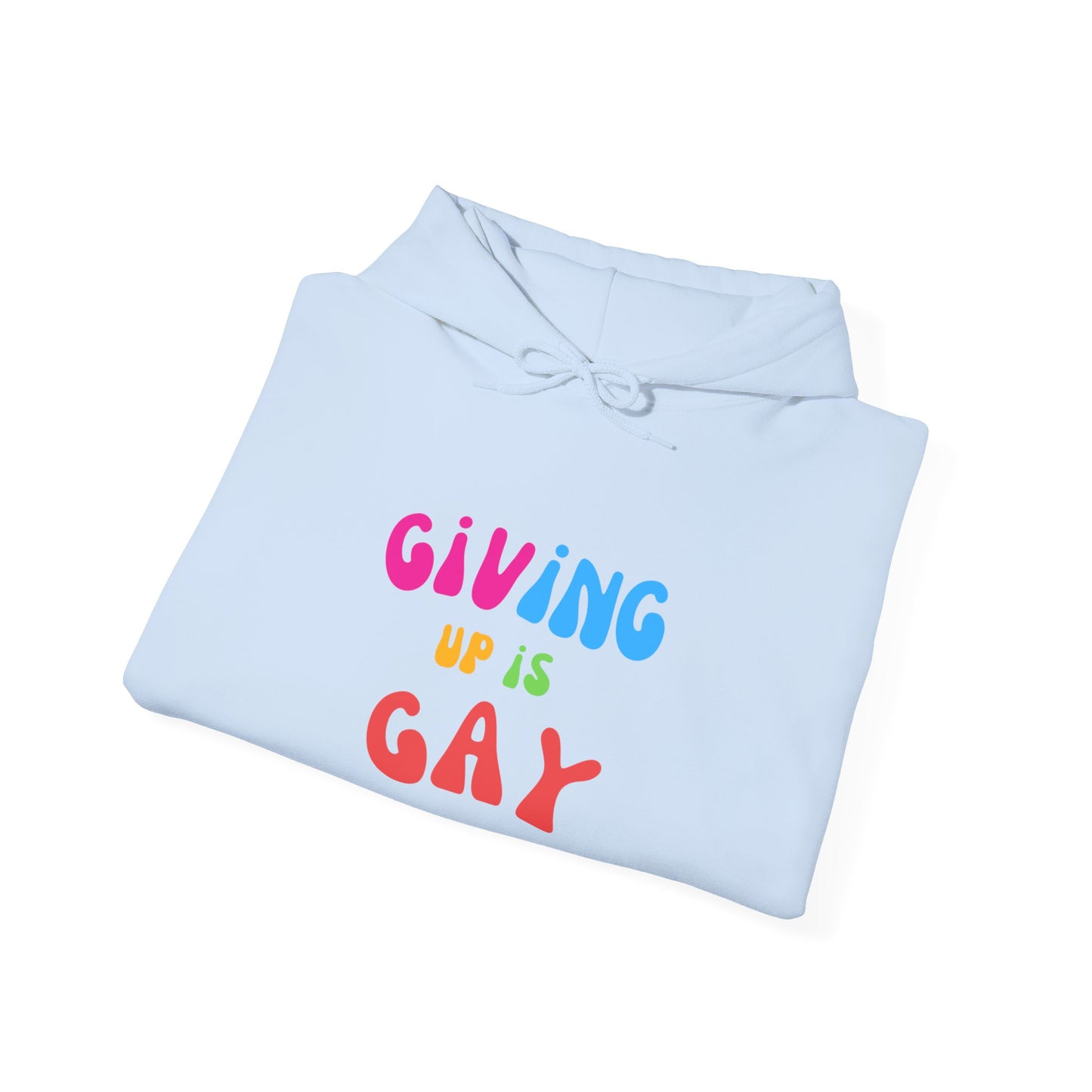 Giving Up is Gay Hoodie