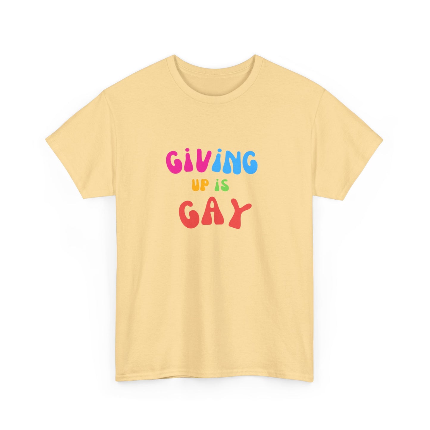 Giving Up is Gay T-Shirt