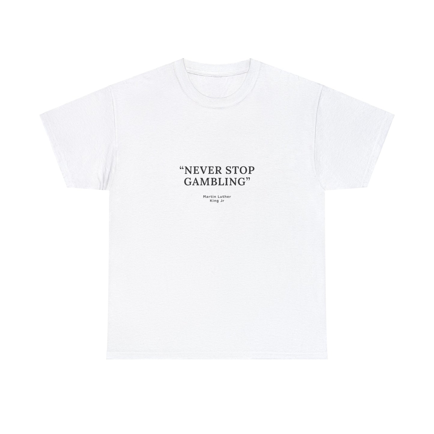 "Never Stop Gambling" T-Shirt