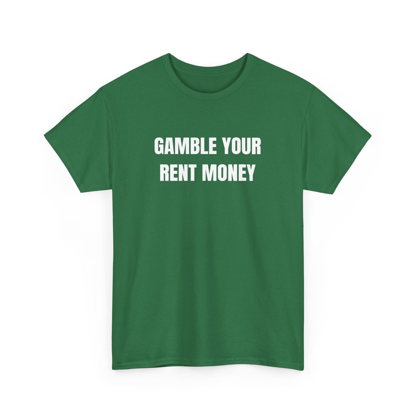 Gamble Your Rent T-Shirt