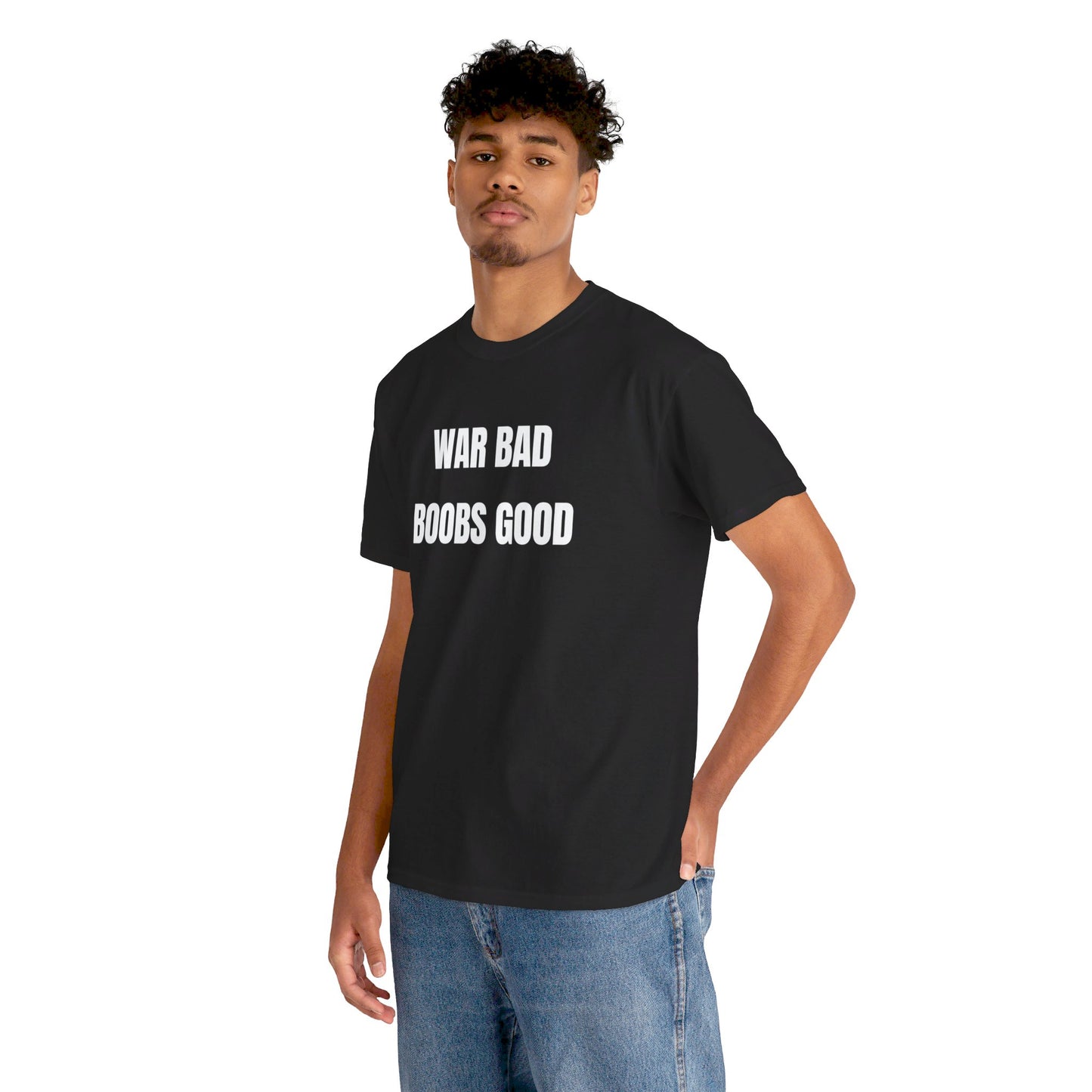 War Bad Boobs Good Tee