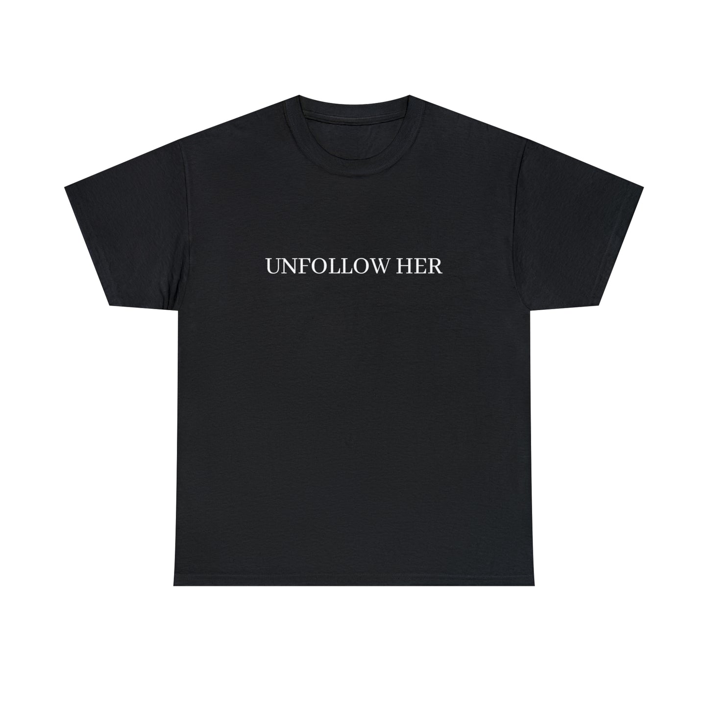 Unfollow Her T-Shirt