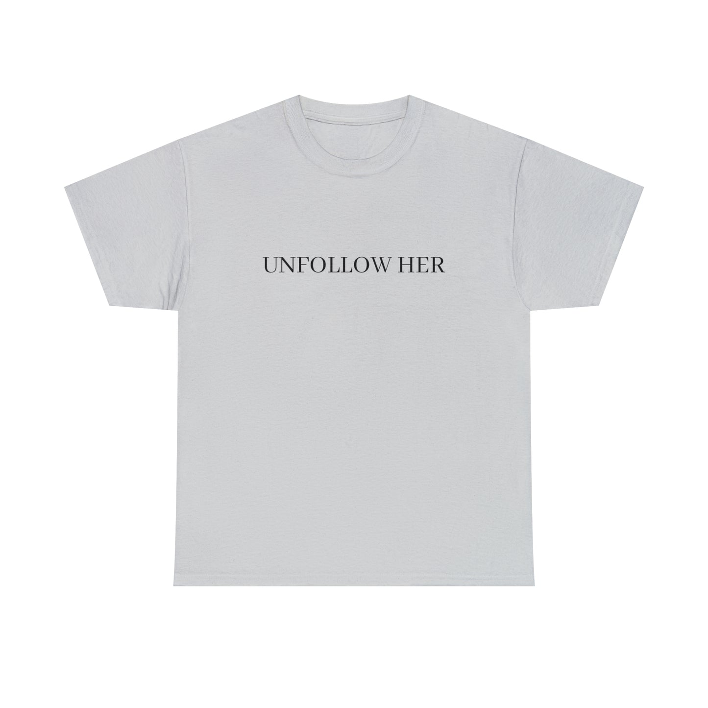 Unfollow Her T-Shirt