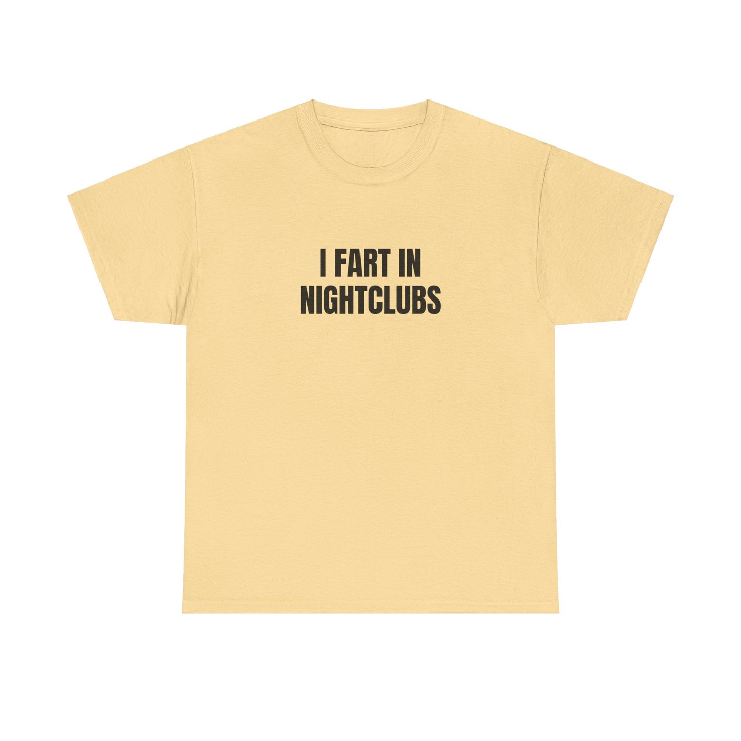 I Fart In Nightclubs T-Shirt