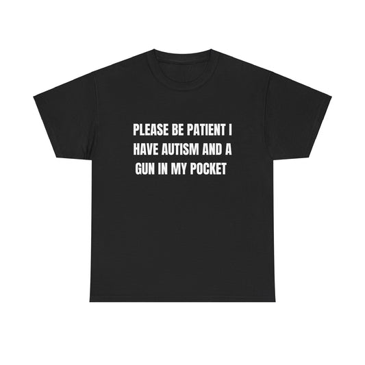 Please Be Patient I Have Autism T-Shirt