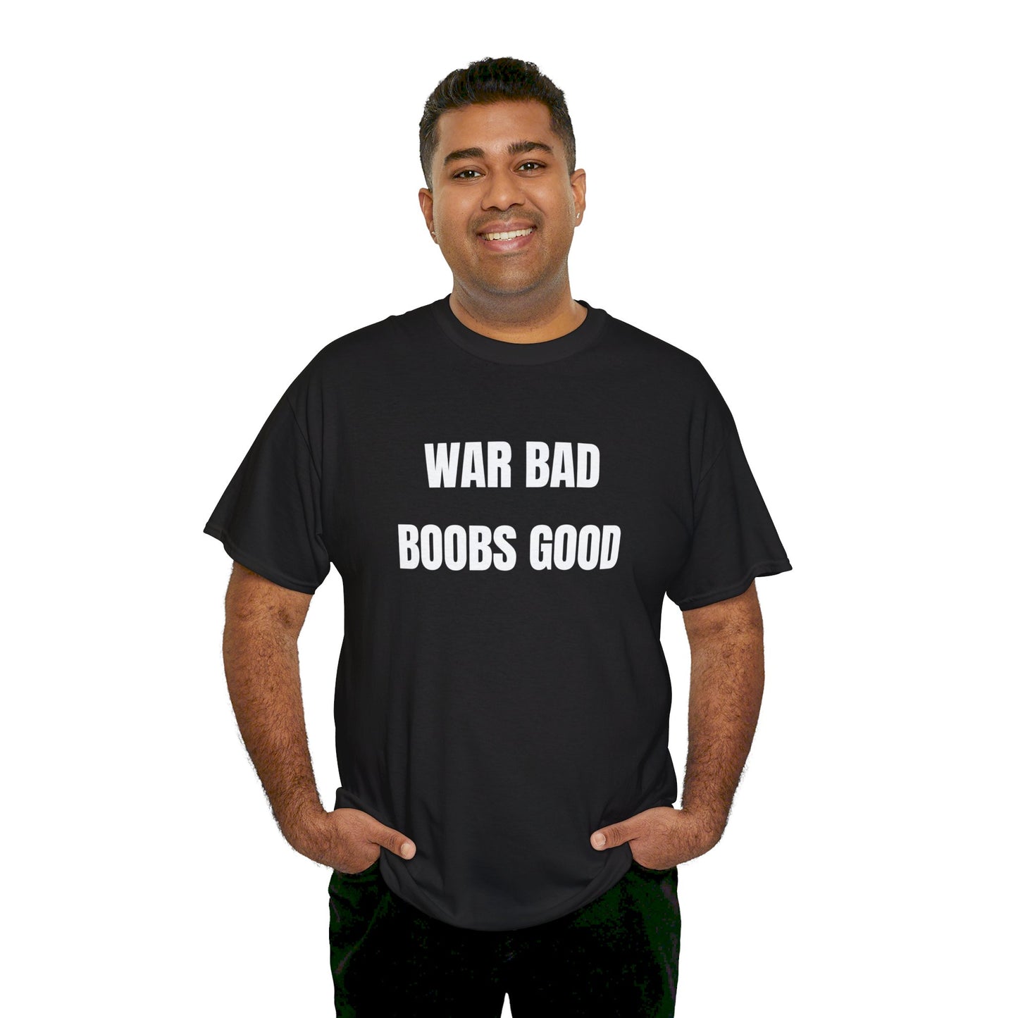 War Bad Boobs Good Tee