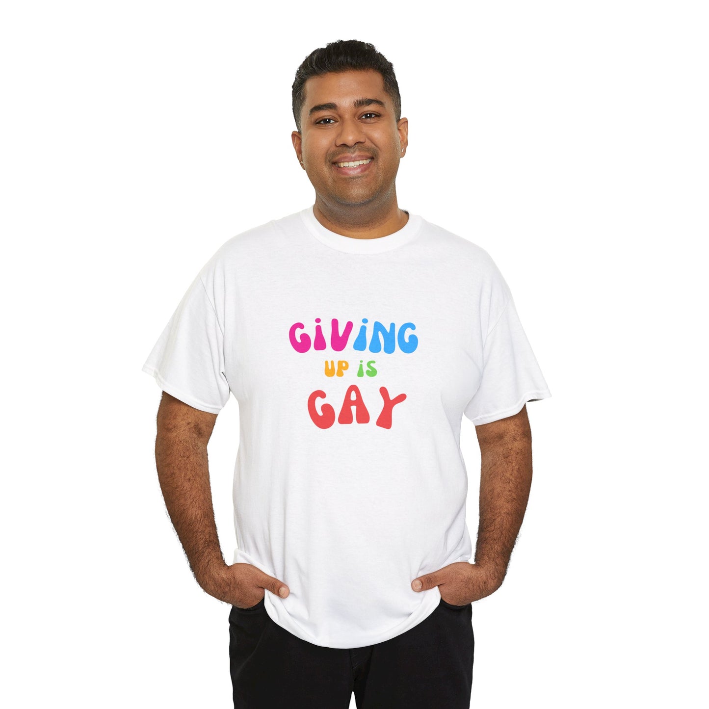 Giving Up is Gay T-Shirt